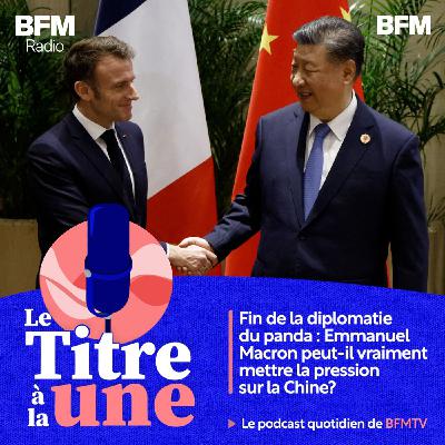 Fin de la diplomatie du panda: Emmanuel Macron peut-il vraiment mettre la pression sur la Chine?