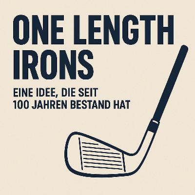 #421 One Length Irons – An Idea That Has Endured for 100 Years #421 One Length Irons – An Idea That Has Endured for 100 Years