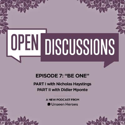 Open Discussions: Be One Pt. II (w/ guest Didier Mponte)