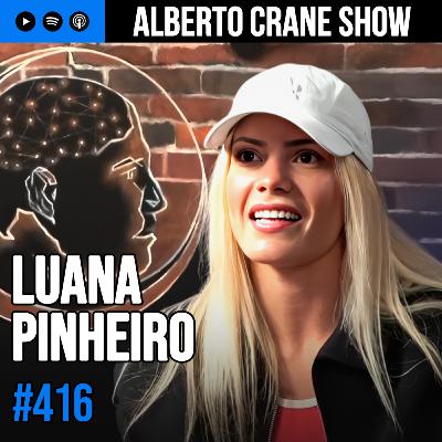 Alberto Crane Show #416 - Luana Pinhero