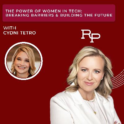 The Power of Women in Tech: Breaking Barriers & Building the Future with Cydni Tetro