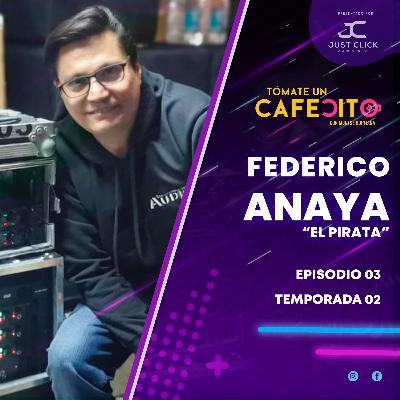 FEDERICO ANAYA "EL PIRATA | EPISODIO 03