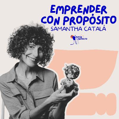 Samantha Catalá| Emprender con propósito