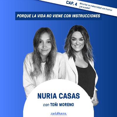Episodio 4: “Afrontar la maternidad con humor, ¿se puede?” - Nuria Casas