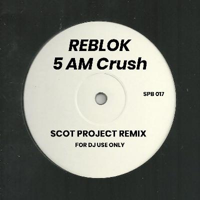 Reblok - 5am Crush - (Scot Project Remix) Short Cut Reblok - 5am Crush - (Scot Project Remix) Short Cut