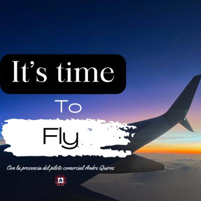 ¡It’s time to Fly! Con la presencia del piloto comercial Andre Quirós