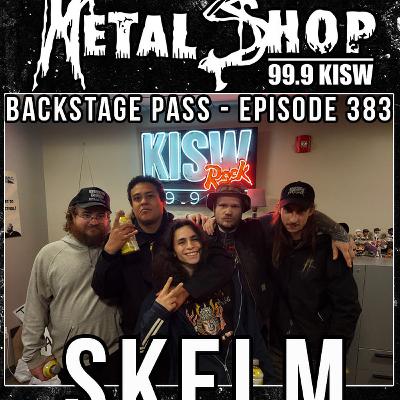 Metal Shop's Backstage Pass - Episode 383 : SKELM Metal Shop's Backstage Pass - Episode 383 : SKELM