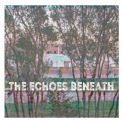 01 - The Echoes Beneath