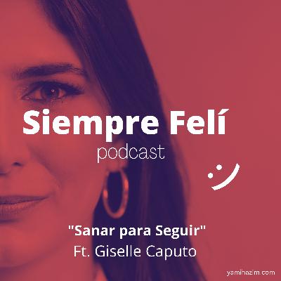 #29 - Sanar para seguir Ft. Giselle Caputo