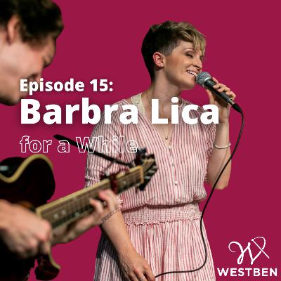 Ep. 15 Barbra Lica for a While