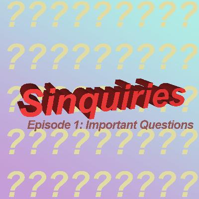 Sinquiries 1: Important Questions Sinquiries 1: Important Questions