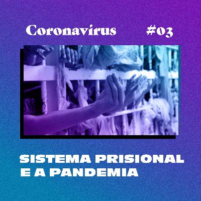Coronavírus ep#3 - Sistema prisional e a pandemia Coronavírus ep#3 - Sistema prisional e a pandemia