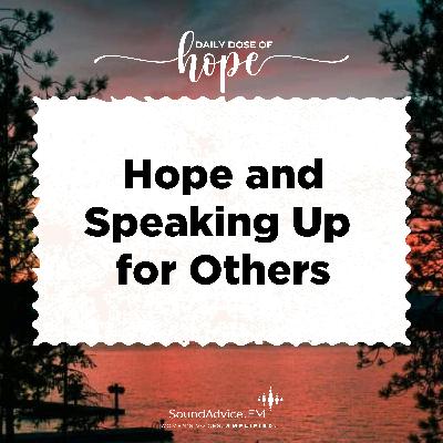 Hope and Speaking Up for Others EP 287