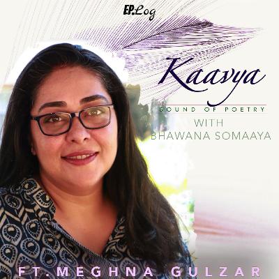 Ep 19: Award-Winning Filmmaker Meghna Gulzar Shares What Inspires Her To Write Poems