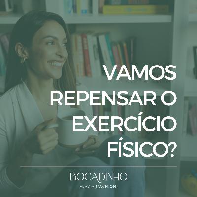 Vamos repensar o exercício físico?