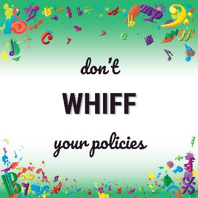 Don’t WHIFF your policies