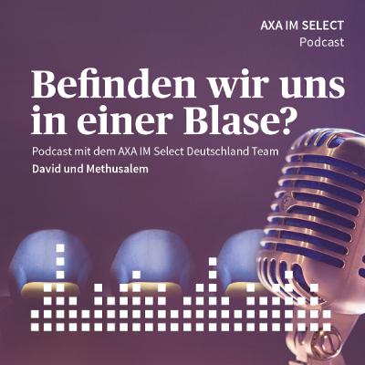 Podcast: Befinden wir uns in einer Blase?