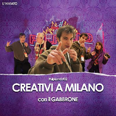 L’INVIATO - i Creativi. | PulpLand #02