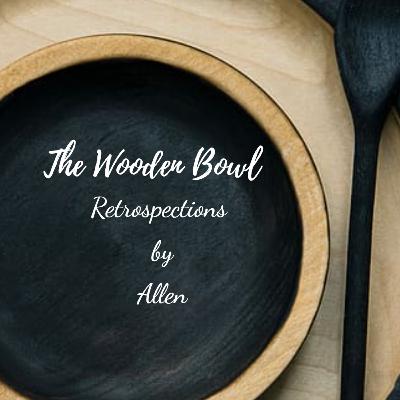 #17 The Wooden Bowl #17 The Wooden Bowl