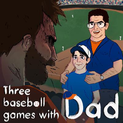 Part 2 - Three Baseball Games with Dad