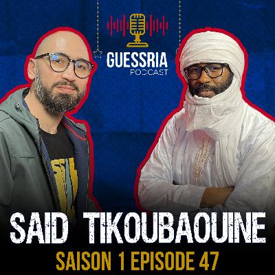 GUESSRIA avec Said Benkhira from T I K O U B A O U I N E   قسريا مع … (S01 EPISODE 47)