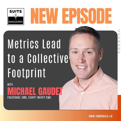 Metrics Lead to a Collective Footprint with Michael Gaudet Metrics Lead to a Collective Footprint with Michael Gaudet