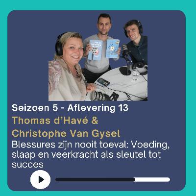 Blessures zijn nooit toeval: Voeding, slaap en veerkracht als sleutel tot succes met Thomas D'havé en Christophe Van Gysel