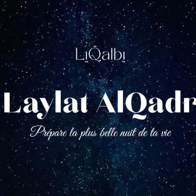 Laylat AlQadr/ la nuit du destin, prépare la plus belle nuit de ta vie Laylat AlQadr/ la nuit du destin, prépare la plus belle nuit de ta vie