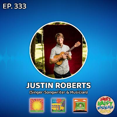 Episode 333: Justin Roberts (Singer-Songwriter & Musician)