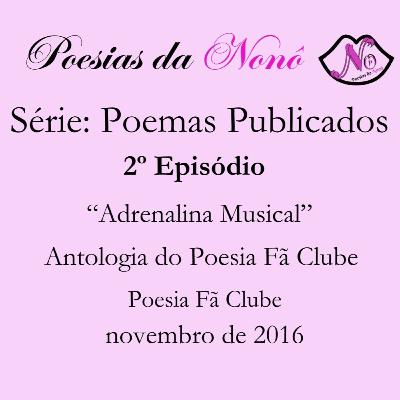 2º Episódios Poemas Publicados de Poesias da Nonô: “Adrenalina Musical”