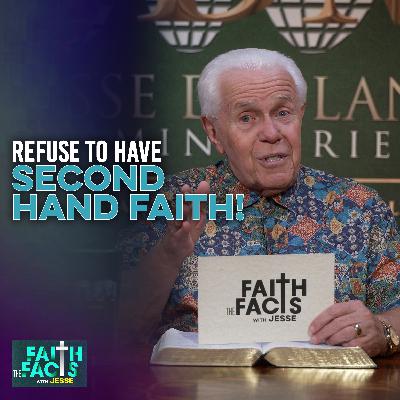Refuse To Have Second Hand Faith! Refuse To Have Second Hand Faith!