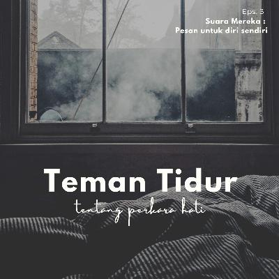 Eps. 3 Suara Mereka : Pesan untuk Diri Sendiri Eps. 3 Suara Mereka : Pesan untuk Diri Sendiri