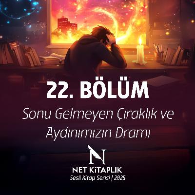 22. Sonu Gelmeyen Çıraklık ve Aydınımızın Dramı | Milliyetçilik | Abdulkadir İlgen 22. Sonu Gelmeyen Çıraklık ve Aydınımızın Dramı | Milliyetçilik | Abdulkadir İlgen