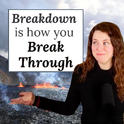 Breakdown is How you Breakthrough Breakdown is How you Breakthrough