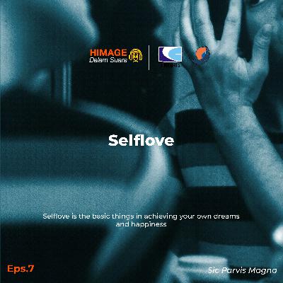 #7 - Selflove: Loving Ourselves Works Miracles in Lives.