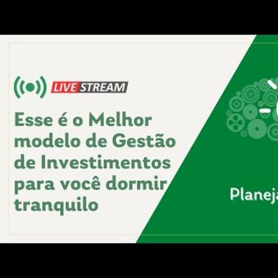 Episódio 018 I Esse é o melhor modelo de gestão de investimentos para você dormir tranquilo Episódio 018 I Esse é o melhor modelo de gestão de investimentos para você dormir tranquilo