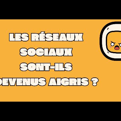 Débats #1 - Les réseaux sont-ils devenus aigris ?