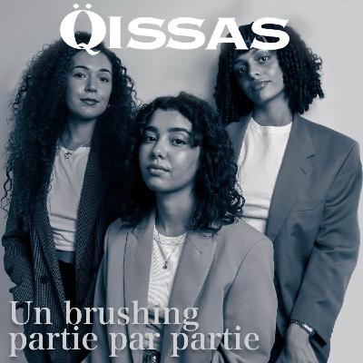 RDV Qissas : Un Brushing Partie par Partie RDV Qissas : Un Brushing Partie par Partie