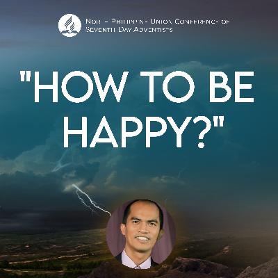 Answers to Life’s Questions | "How To Be Happy?" | Pastor Joel Sarmiento