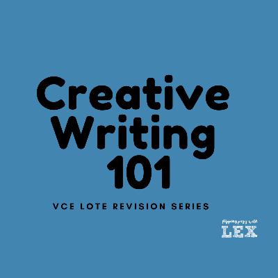 Creative Writing 101 (VCE LOTE REVISION SERIES #7) Creative Writing 101 (VCE LOTE REVISION SERIES #7)