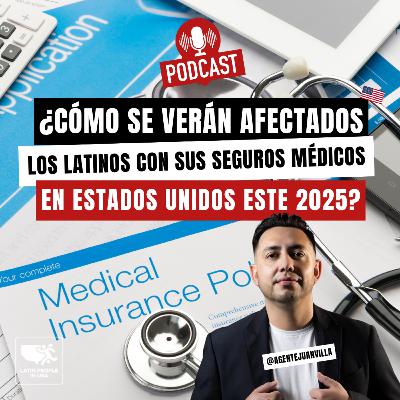 ¿Cómo se verán afectados los latinos con sus seguros médicos este 2025 en EE.UU? ¿Cómo se verán afectados los latinos con sus seguros médicos este 2025 en EE.UU?