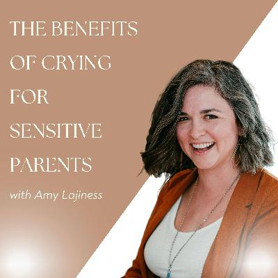 The Benefits of Crying for Sensitive Parents