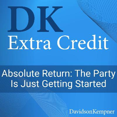 Absolute Return: The Party Is Just Getting Started