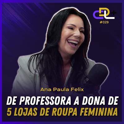 Para muitos era loucura eu sair do meu emprego para viver das lojas | Ana Paula | Podcast 29 | CDL + Para muitos era loucura eu sair do meu emprego para viver das lojas | Ana Paula | Podcast 29 | CDL +