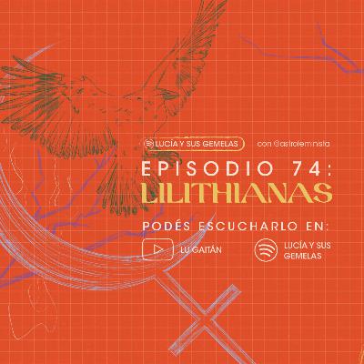 Lilithianas. Episodio 74