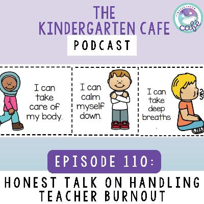 110. Honest Talk on Handling Teacher Burnout and Difficult Students