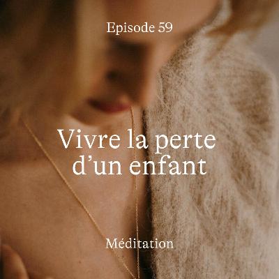 #59 Vivre la perte d'un enfant [Méditation]