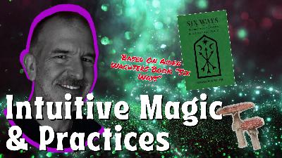 Archive Episode: Six Ways Intuitive Magic with Author Aidan Wachter
