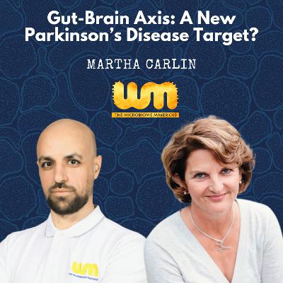Martha Carlin on Battling Parkinson's Disease Through the Microbiome Martha Carlin on Battling Parkinson's Disease Through the Microbiome
