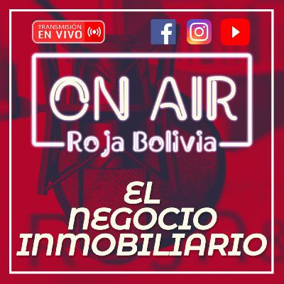 EL NEGOCIO INMOBILIARIO PRIMERA TEMPORADA #RojaBoliviaOnAir